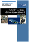 Husbandry & Disease of Water-birds and Seabirds (7th Edition, 2021), Dr Anne Fowler