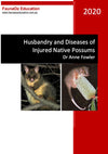 Husbandry & Disease of Injured Native Possums (7th Edition, 2020), Dr Anne Fowler