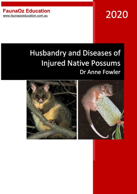 Husbandry & Disease of Injured Native Possums (7th Edition, 2020), Dr Anne Fowler